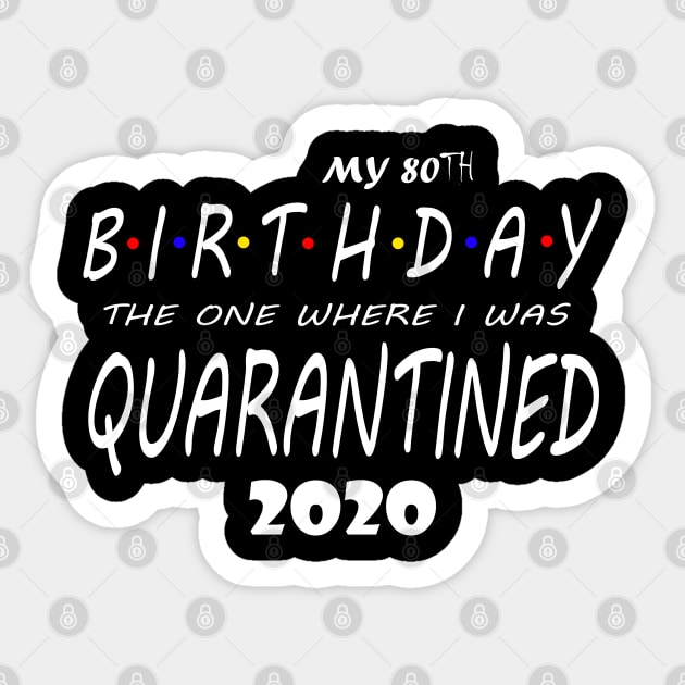 MY 80TH BIRTHDAY QUARANTINED 2020 Sticker by BlueLook